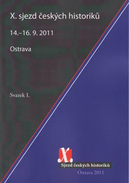 X. sjezd českých historiků, svazek I., Ostrava 14.-16.9.2011