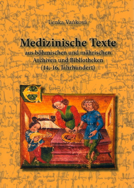Medizinische Texte aus böhmischen und mährischen Archiven und Bibliotheken 