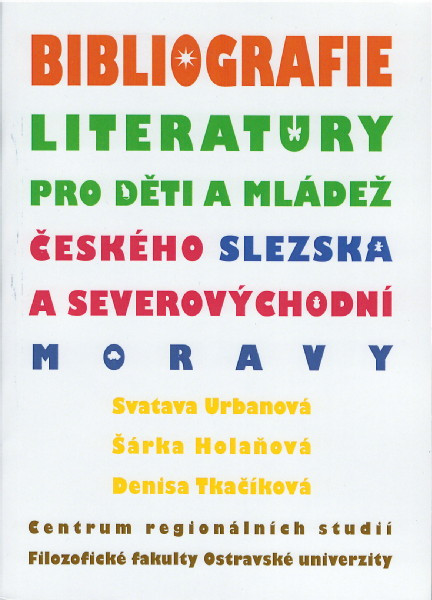Bibliografie literatury pro děti a mládež českého Slezska a severovýchod. Moravy