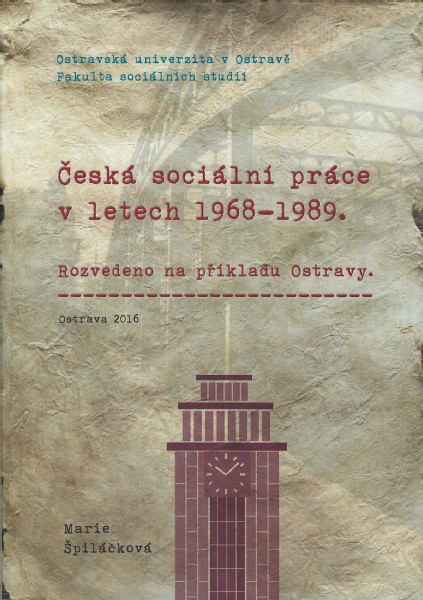 Česká sociální práce v letech 1968-1989. Rozvedeno na příkladu Ostravy.