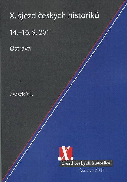 X. sjezd českých historiků, svazek VI., Ostrava 14.-16.9.2011