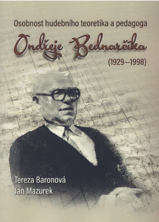 Osobnost hudebního teoretika a pedagoga Ondřeje Bednarčíka (1929-1998)
