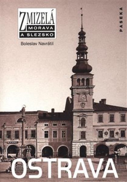 Zmizelá Morava a Slezsko: Ostrava