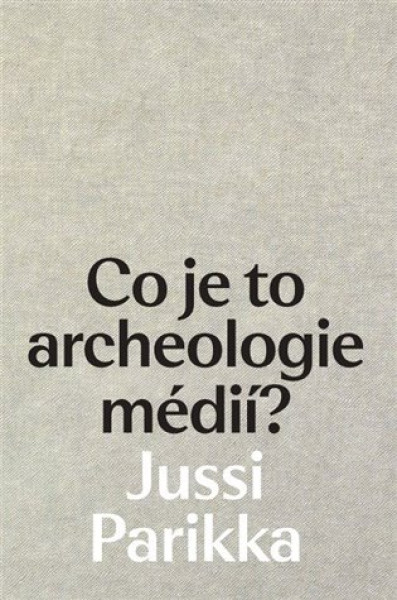 Co je to archeologie médií?