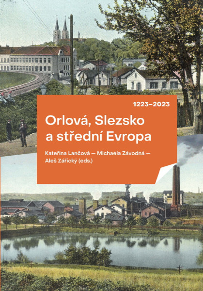 Orlová, Slezsko a střední Evropa 1223-2023