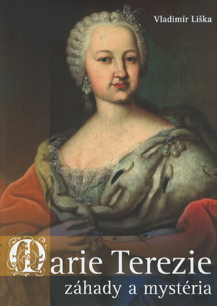 Marie Terezie - záhady a mystéria
