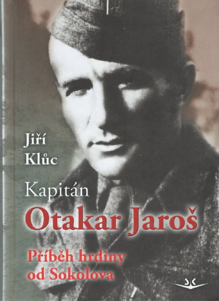Kapitán Otakar Jaroš - Příběh hrdiny od Sokolova