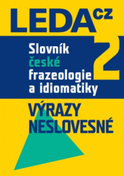 Slovník české frazeologie a idiomatiky 2. - Výrazy neslovesné