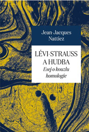 Lévi-Strauss a hudba. Esej o kouzlu homologie