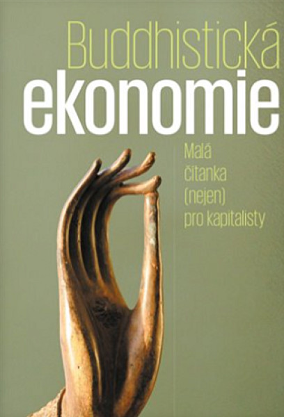 Buddhistická ekonomie. Malá čítanka (nejen ) pro kapitalisty