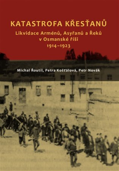 Katastrofa křesťanů -Likvidace Arménů, Asyřanůn a Řeků v Osmanské říši 1914-1923