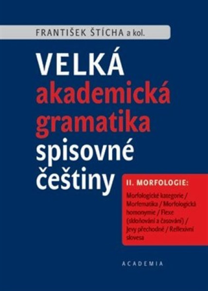 Velká akademická gramatika spisovné češtiny - II. Morfologie, 1.+ 2. část