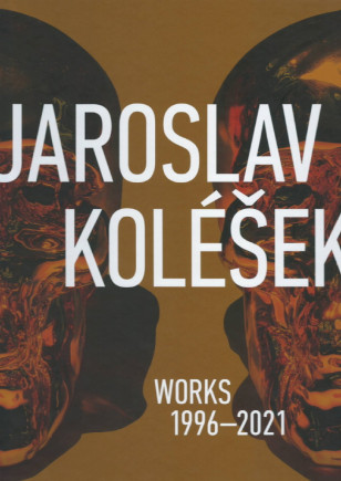Jaroslav Koléšek: Works 1996-2021
